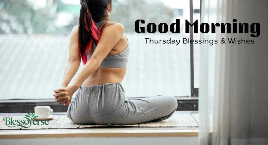 The Ultimate 150+ Good Morning Thursday Blessings & Wishes to Share