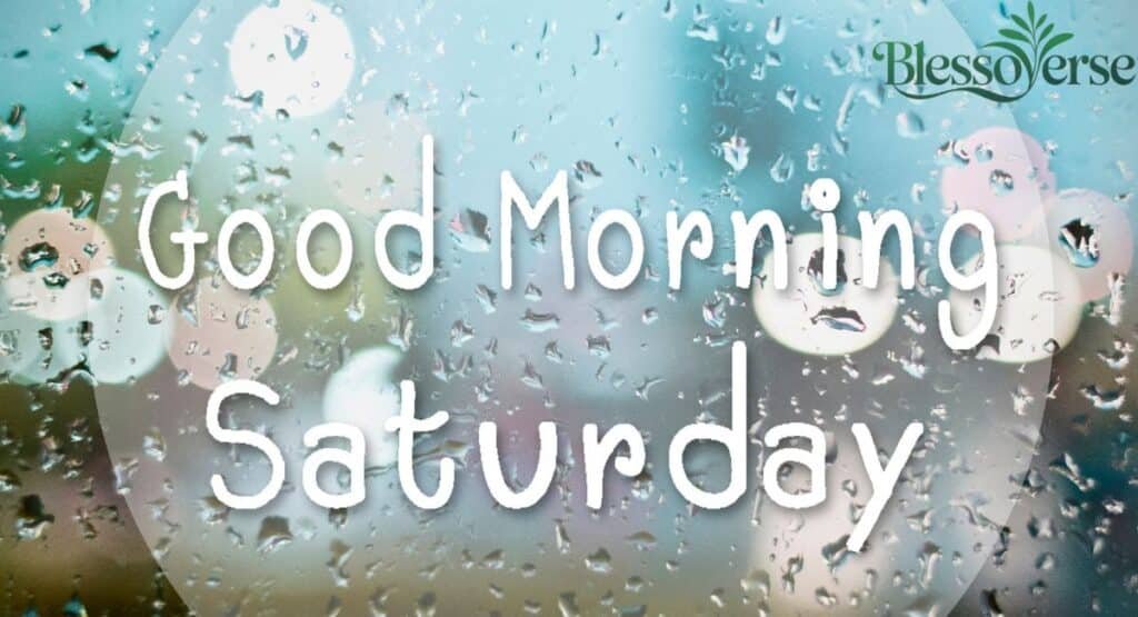 110+ Elegant Saturday Blessings, Prayers & Inspirational Quotes for a Peaceful Weekend